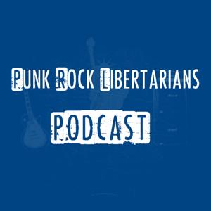 Punk Rock Libertarians Podcast by Punk Rock Libertarians Podcast