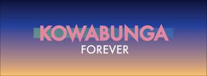 Kowabunga Forever
