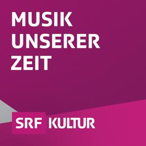 Musik unserer Zeit by Schweizer Radio und Fernsehen (SRF)