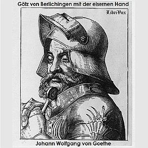 Götz von Berlichingen mit der eisernen Hand - Ein Schauspiel by Johann Wolfgang von Goethe (1749 - 1832)