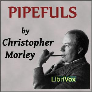 Pipefuls by Christopher Morley (1890 - 1957)