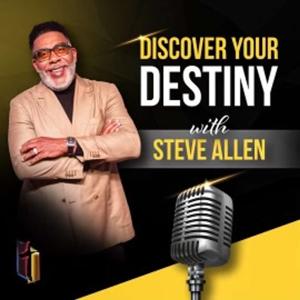 Discovering Your Destiny with Steve O. Allen