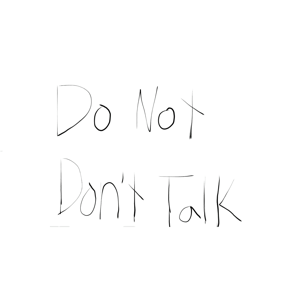 Do Not Don't Talk