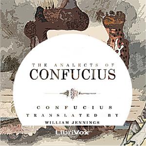 Analects of Confucius, The by Confucius 孔子 (551 - 479 BCE)