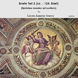 Briefe Teil 2 (Epistulae morales ad Lucilium) by Lucius Annaeus Seneca (4 BCE - 65)