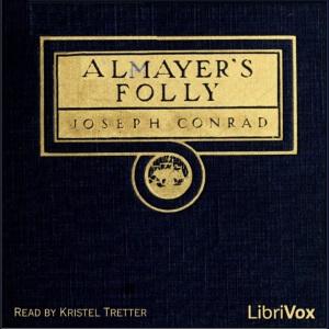 Almayer's Folly by Joseph Conrad (1857 - 1924)