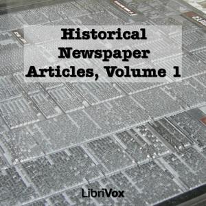Historical Newspaper Articles, Volume 1 by Various