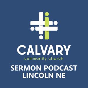 CalvaryCast - Calvary Community Church, Lincoln NE