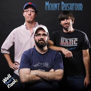 Mount Rushfour - wellthatscool.tv
