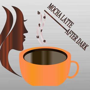 Mocha Latte After Dark