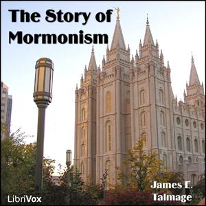 Story of 'Mormonism', The by James E. Talmage (1862 - 1933) by LibriVox