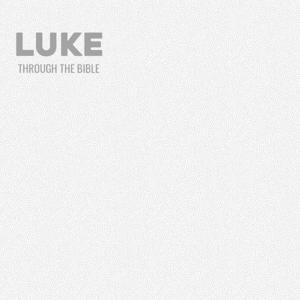 Through the Bible - Luke