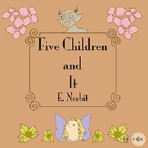 Five Children and It by E. Nesbit (1858 - 1924)