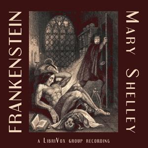 Frankenstein, or The Modern Prometheus by Mary Wollstonecraft Shelley (1797 - 1851)