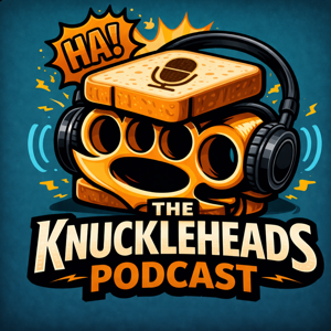 TheKnuckleHeadsPodcast