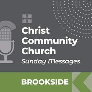 Christ Community Church - Brookside Campus - SUNDAY MESSAGES