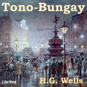Tono-Bungay by H. G. Wells (1866 - 1946)