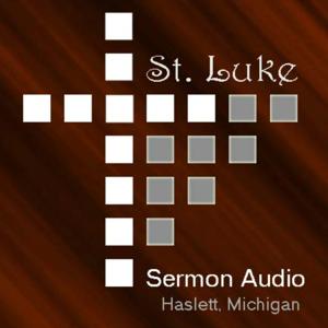 Sermons -  St. Luke, Haslett