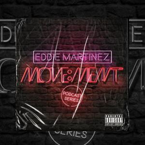 Eddie Martinez : Move:ment : Podcast Series by Eddie Martinez
