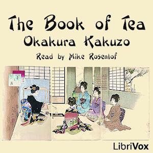 Book of Tea, The by Kakuzō Okakura (1862 - 1913)