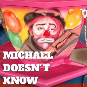 Michael Doesn't Know