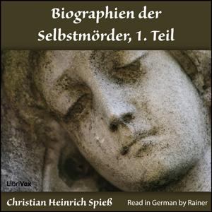 Biographien der Selbstmörder, 1. Teil by  Christian Heinrich Spieß (1755 - 1799)