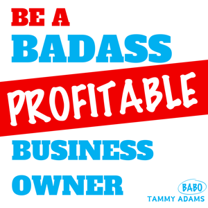 Be a PROFITABLE Badass Small Business Owner