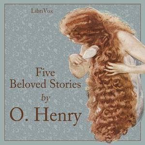 Five Beloved Stories by O. Henry by O. Henry (1862 - 1910)