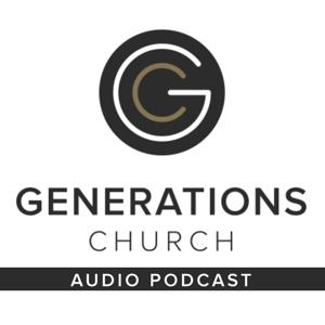 Generations Church - Audio Podcast