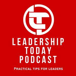 Leadership Today - Practical Tips For Leaders