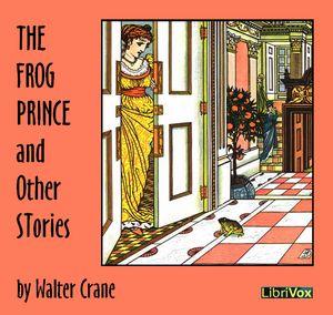 Frog Prince and Other Stories, The by Walter Crane (1845 - 1915)