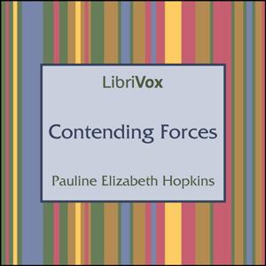 Contending Forces by Pauline Elizabeth Hopkins (1859 - 1930) by LibriVox