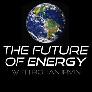 The Future of Energy with Rohan Irvin