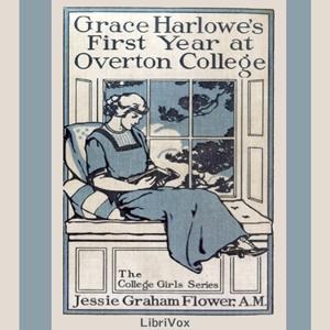Grace Harlowe's First Year at Overton College by Jessie Graham Flower (1883 - 1931)