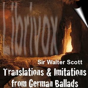 Translations & Imitations of German Ballads by Sir Walter Scott (1771 - 1832)