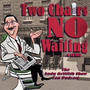 Two Chairs No Waiting Andy Griffith Show Fan Podcast by Allan Newsome