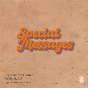 Special Messages - Regeneration Church