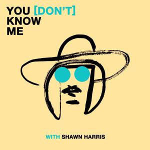 YOU [DON'T] KNOW ME with Shawn Harris