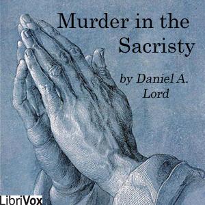 Murder in the Sacristy by Daniel A. Lord (1888 - 1955)