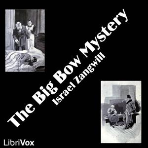 Big Bow Mystery, The by Israel Zangwill (1864 - 1926)