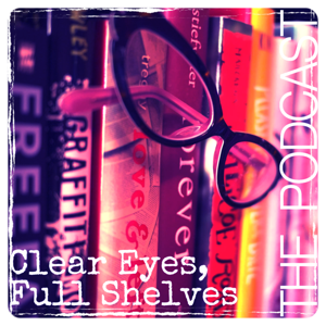 Clear Eyes, Full Shelves - Podcast