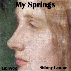 My Springs by Sidney Lanier (1842 - 1881)