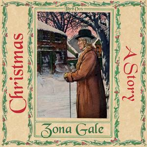 Christmas, A Story by Zona Gale (1874 - 1938)
