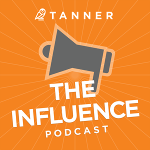 Tanner's Influence Podcast