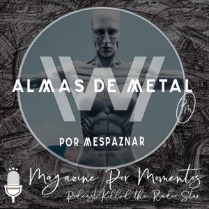 Almas de Metal (Un podcast sobre Westworld) by mespaznar