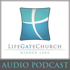 LifeGate Church At Mirror Lake Audio Podcast