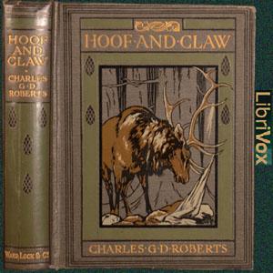 Hoof and Claw by Sir Charles G. D. Roberts (1860 - 1943)