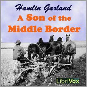 Son of the Middle Border, A by Hamlin Garland (1860 - 1940)