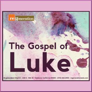 Luke - Regeneration Church by Albert Lee @ Regeneration Church