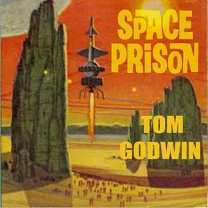 Space Prison by Tom Godwin (1915 - 1980)